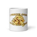 I Prefer Gold over Fiat Crap - Ceramic Mug