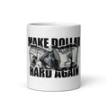 Make Dollar Hard Again - Ceramic Mug